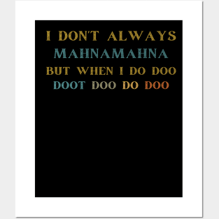 I Don't Always Mahnamahna T-Shirt, Movies Characters, Funny The Muppets Posters and Art